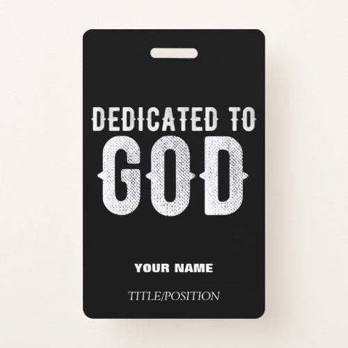 DEDICATED TO GOD COOL CUSTOMIZABLE WHITE  TEXT BADGE