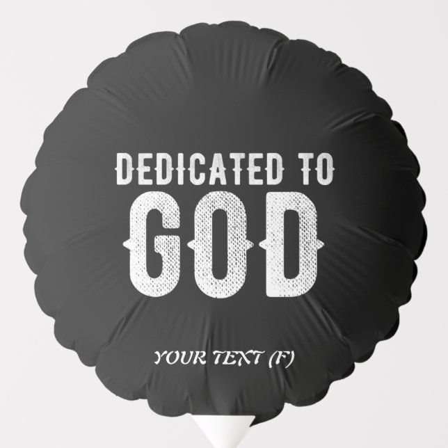 DEDICATED TO GOD COOL CUSTOMIZABLE WHITE  TEXT BALLOON (Front)
