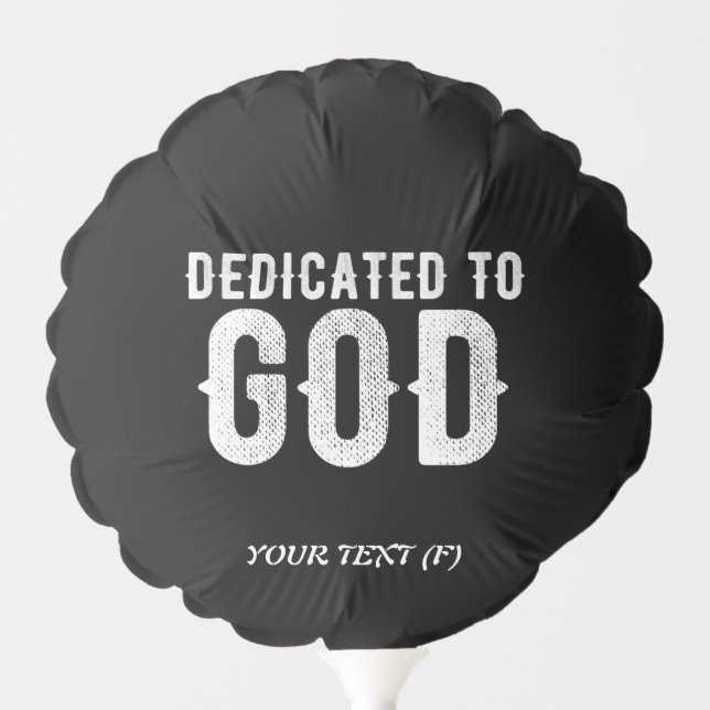 DEDICATED TO GOD COOL CUSTOMIZABLE WHITE  TEXT BALLOON (Front)