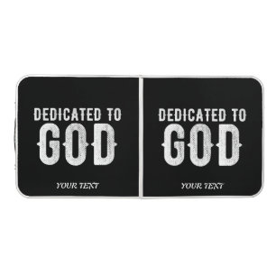 DEDICATED TO GOD COOL CUSTOMIZABLE WHITE  TEXT BEER PONG TABLE