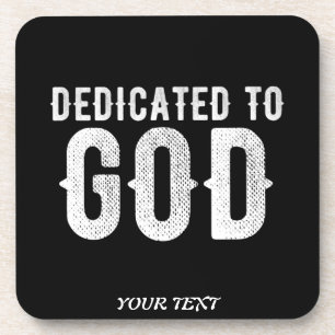 DEDICATED TO GOD COOL CUSTOMIZABLE WHITE TEXT BEVERAGE COASTER