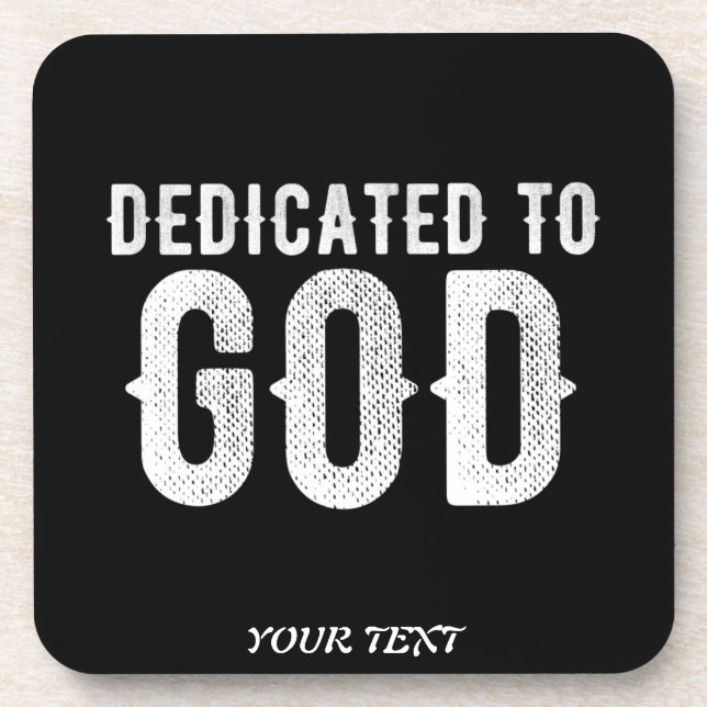 DEDICATED TO GOD COOL CUSTOMIZABLE WHITE  TEXT BEVERAGE COASTER (Front)