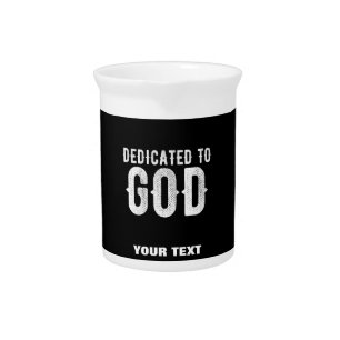 DEDICATED TO GOD COOL CUSTOMIZABLE WHITE  TEXT BEVERAGE PITCHER