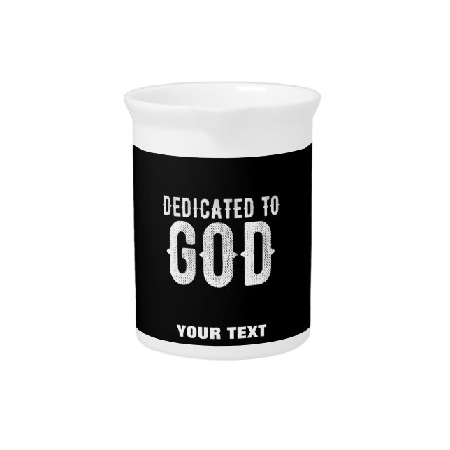 DEDICATED TO GOD COOL CUSTOMIZABLE WHITE  TEXT BEVERAGE PITCHER (Front)