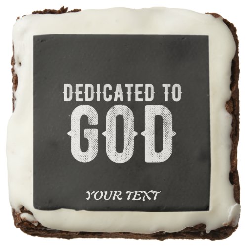 DEDICATED TO GOD COOL CUSTOMIZABLE WHITE  TEXT BROWNIE