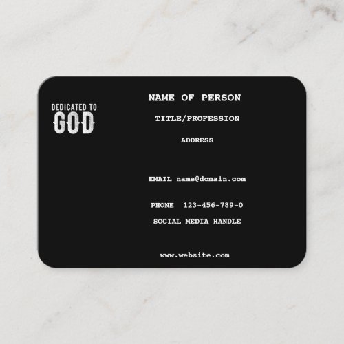 DEDICATED TO GOD COOL CUSTOMIZABLE WHITE  TEXT BUSINESS CARD