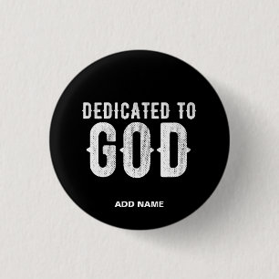 DEDICATED TO GOD COOL CUSTOMIZABLE WHITE  TEXT BUTTON