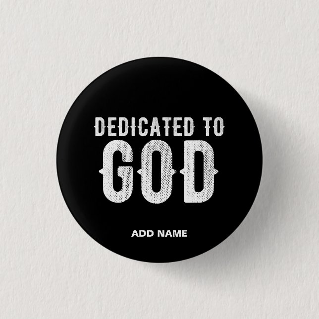 DEDICATED TO GOD COOL CUSTOMIZABLE WHITE  TEXT BUTTON (Front)