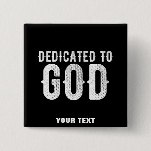 DEDICATED TO GOD COOL CUSTOMIZABLE WHITE  TEXT BUTTON