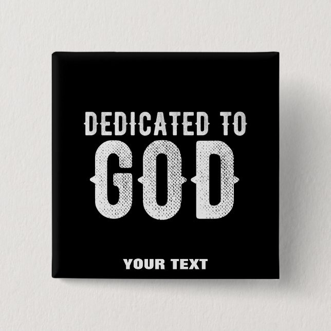 DEDICATED TO GOD COOL CUSTOMIZABLE WHITE  TEXT BUTTON (Front)