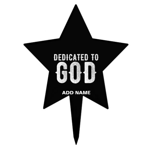 DEDICATED TO GOD COOL CUSTOMIZABLE WHITE  TEXT CAKE TOPPER