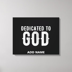DEDICATED TO GOD COOL CUSTOMIZABLE WHITE TEXT CANVAS PRINT