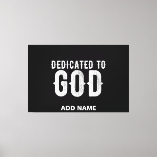 DEDICATED TO GOD COOL CUSTOMIZABLE WHITE TEXT CANVAS PRINT