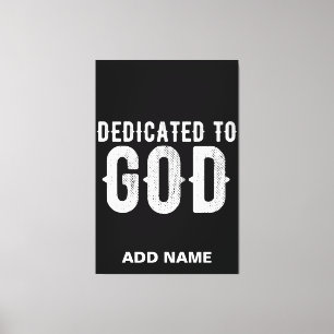 DEDICATED TO GOD COOL CUSTOMIZABLE WHITE TEXT CANVAS PRINT