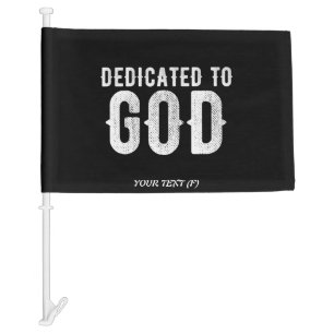DEDICATED TO GOD COOL CUSTOMIZABLE WHITE TEXT CAR FLAG