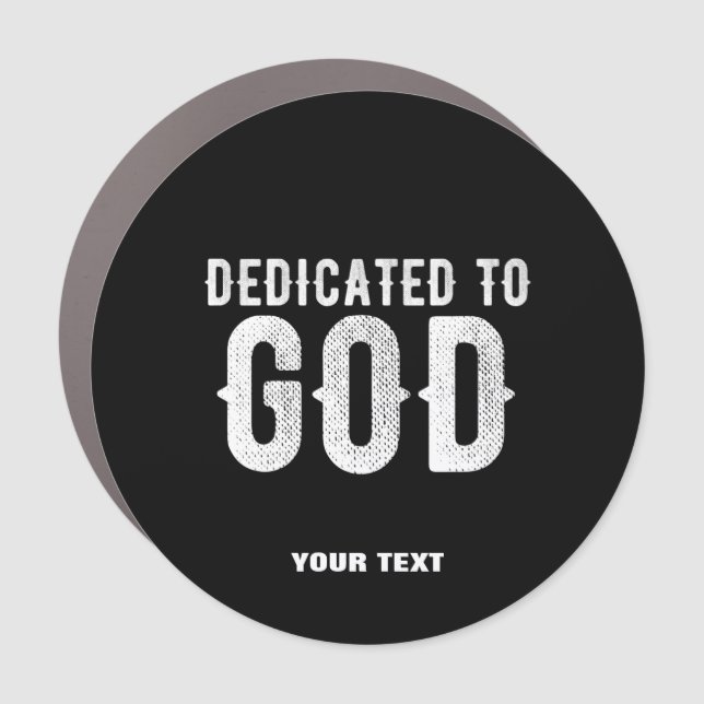 DEDICATED TO GOD COOL CUSTOMIZABLE WHITE  TEXT CAR MAGNET (Front)
