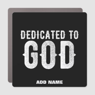 DEDICATED TO GOD COOL CUSTOMIZABLE WHITE  TEXT CAR MAGNET