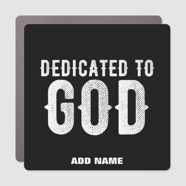 DEDICATED TO GOD COOL CUSTOMIZABLE WHITE  TEXT CAR MAGNET (Front)