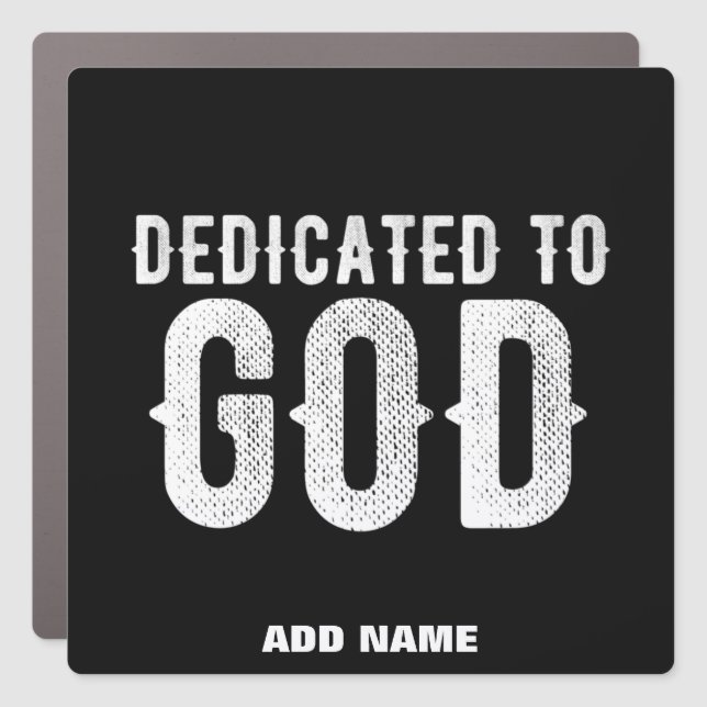 DEDICATED TO GOD COOL CUSTOMIZABLE WHITE  TEXT CAR MAGNET (Front)