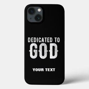 DEDICATED TO GOD COOL CUSTOMIZABLE WHITE TEXT iPhone 13 CASE
