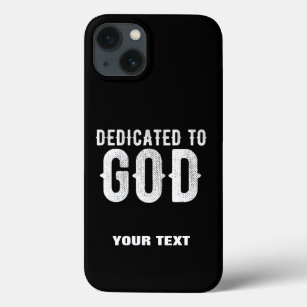 DEDICATED TO GOD COOL CUSTOMIZABLE WHITE  TEXT iPhone 13 CASE