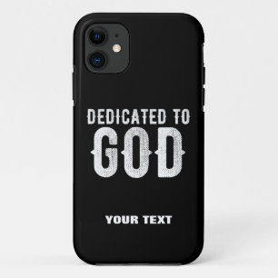 DEDICATED TO GOD COOL CUSTOMIZABLE WHITE TEXT iPhone 11 CASE