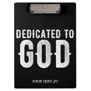 DEDICATED TO GOD COOL CUSTOMIZABLE WHITE  TEXT CLIPBOARD