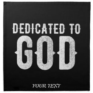 DEDICATED TO GOD COOL CUSTOMIZABLE WHITE TEXT CLOTH NAPKIN