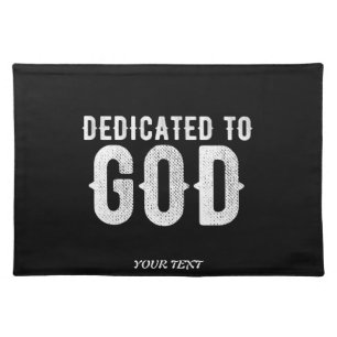DEDICATED TO GOD COOL CUSTOMIZABLE WHITE TEXT CLOTH PLACEMAT