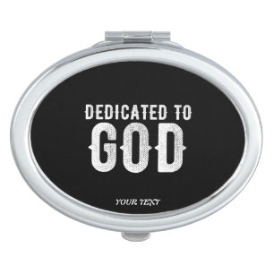 DEDICATED TO GOD COOL CUSTOMIZABLE WHITE  TEXT COMPACT MIRROR