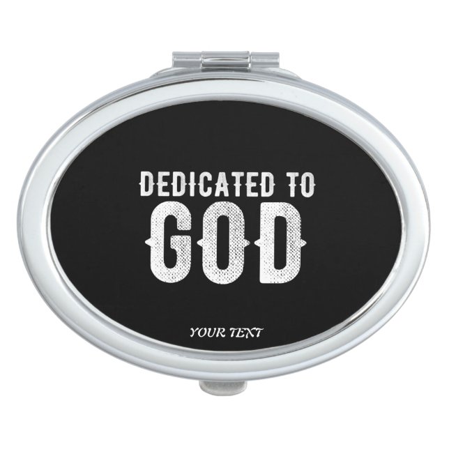 DEDICATED TO GOD COOL CUSTOMIZABLE WHITE  TEXT COMPACT MIRROR (Front)
