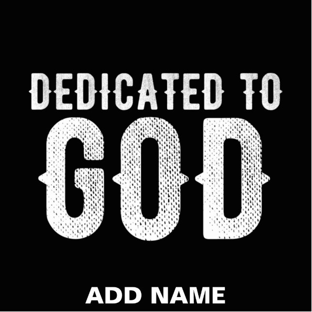 DEDICATED TO GOD COOL CUSTOMIZABLE WHITE  TEXT CUTOUT (Front)