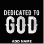 DEDICATED TO GOD COOL CUSTOMIZABLE WHITE  TEXT CUTOUT