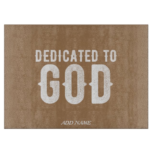 DEDICATED TO GOD COOL CUSTOMIZABLE WHITE  TEXT CUTTING BOARD (Front)