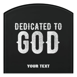 DEDICATED TO GOD COOL CUSTOMIZABLE WHITE  TEXT DOOR SIGN