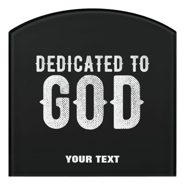 DEDICATED TO GOD COOL CUSTOMIZABLE WHITE  TEXT DOOR SIGN (Contour Front)