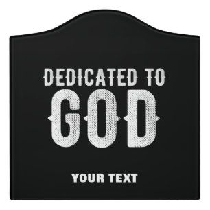 DEDICATED TO GOD COOL CUSTOMIZABLE WHITE TEXT DOOR SIGN
