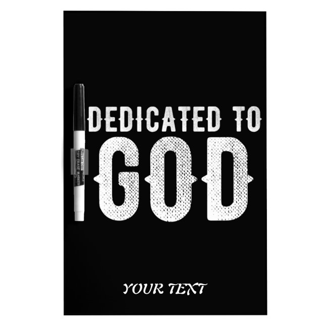 DEDICATED TO GOD COOL CUSTOMIZABLE WHITE  TEXT DRY ERASE BOARD (Front)