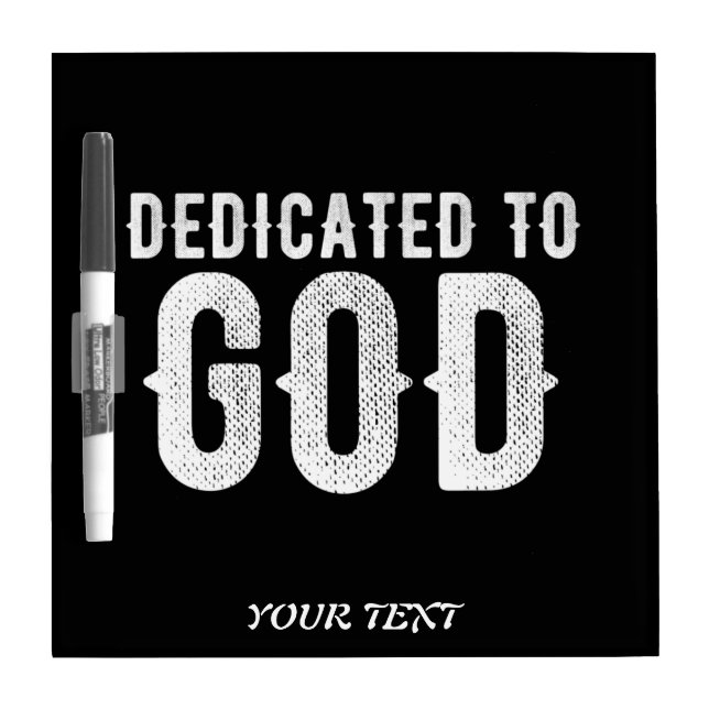 DEDICATED TO GOD COOL CUSTOMIZABLE WHITE  TEXT DRY ERASE BOARD (Front)