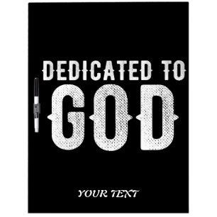 DEDICATED TO GOD COOL CUSTOMIZABLE WHITE TEXT DRY ERASE BOARD