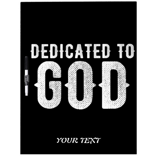 DEDICATED TO GOD COOL CUSTOMIZABLE WHITE  TEXT DRY ERASE BOARD (Front)