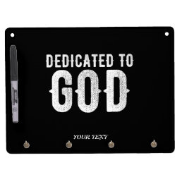 DEDICATED TO GOD COOL CUSTOMIZABLE WHITE  TEXT DRY ERASE BOARD WITH KEYCHAIN HOLDER