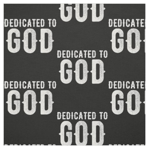 DEDICATED TO GOD COOL CUSTOMIZABLE WHITE TEXT FABRIC