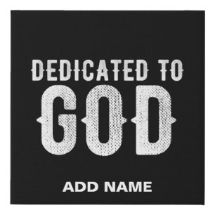 DEDICATED TO GOD COOL CUSTOMIZABLE WHITE TEXT FAUX CANVAS PRINT