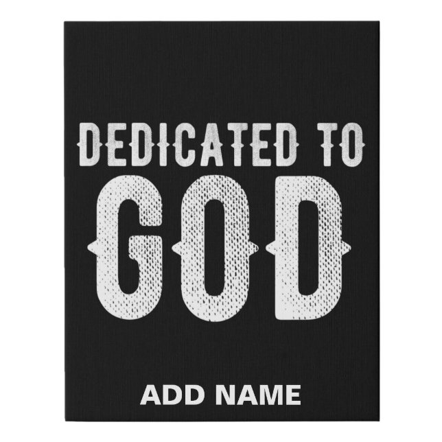 DEDICATED TO GOD COOL CUSTOMIZABLE WHITE  TEXT FAUX CANVAS PRINT (Front)