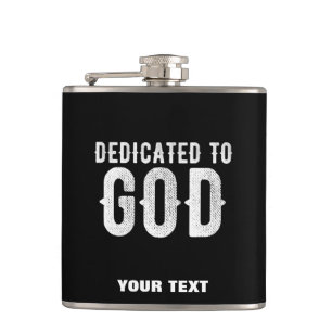 DEDICATED TO GOD COOL CUSTOMIZABLE WHITE TEXT FLASK