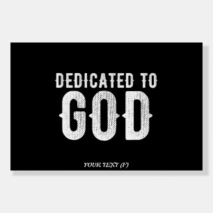 DEDICATED TO GOD COOL CUSTOMIZABLE WHITE  TEXT FOAM BOARD