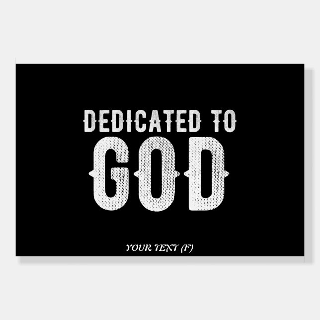 DEDICATED TO GOD COOL CUSTOMIZABLE WHITE  TEXT FOAM BOARD (Front)