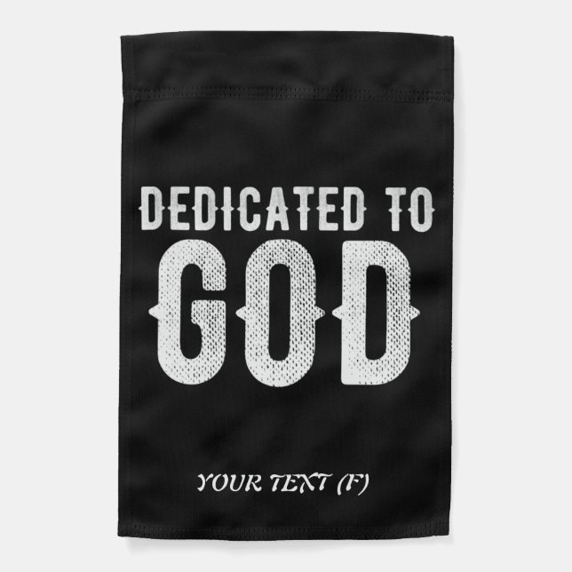 DEDICATED TO GOD COOL CUSTOMIZABLE WHITE  TEXT GARDEN FLAG (Front)