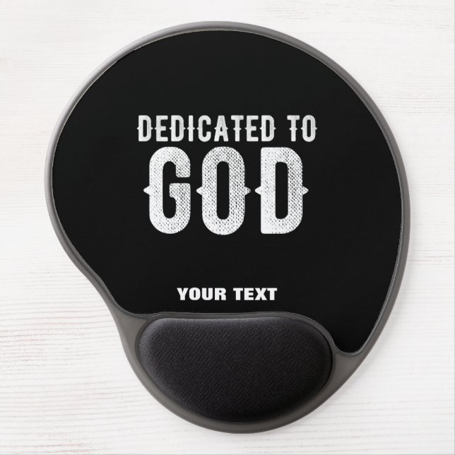 DEDICATED TO GOD COOL CUSTOMIZABLE WHITE  TEXT GEL MOUSE PAD (Front)